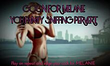 goon harder for melanie ya panty-sniffin perv!!