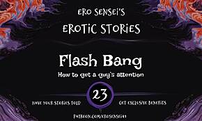 Flash Bang! Erotic Audio For Women To Orgasm!
